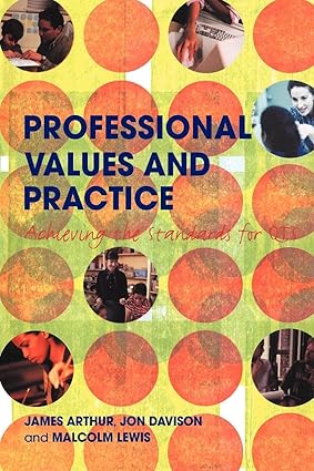 Professional Values and Practice: Achieving the Standards for QTS book cover