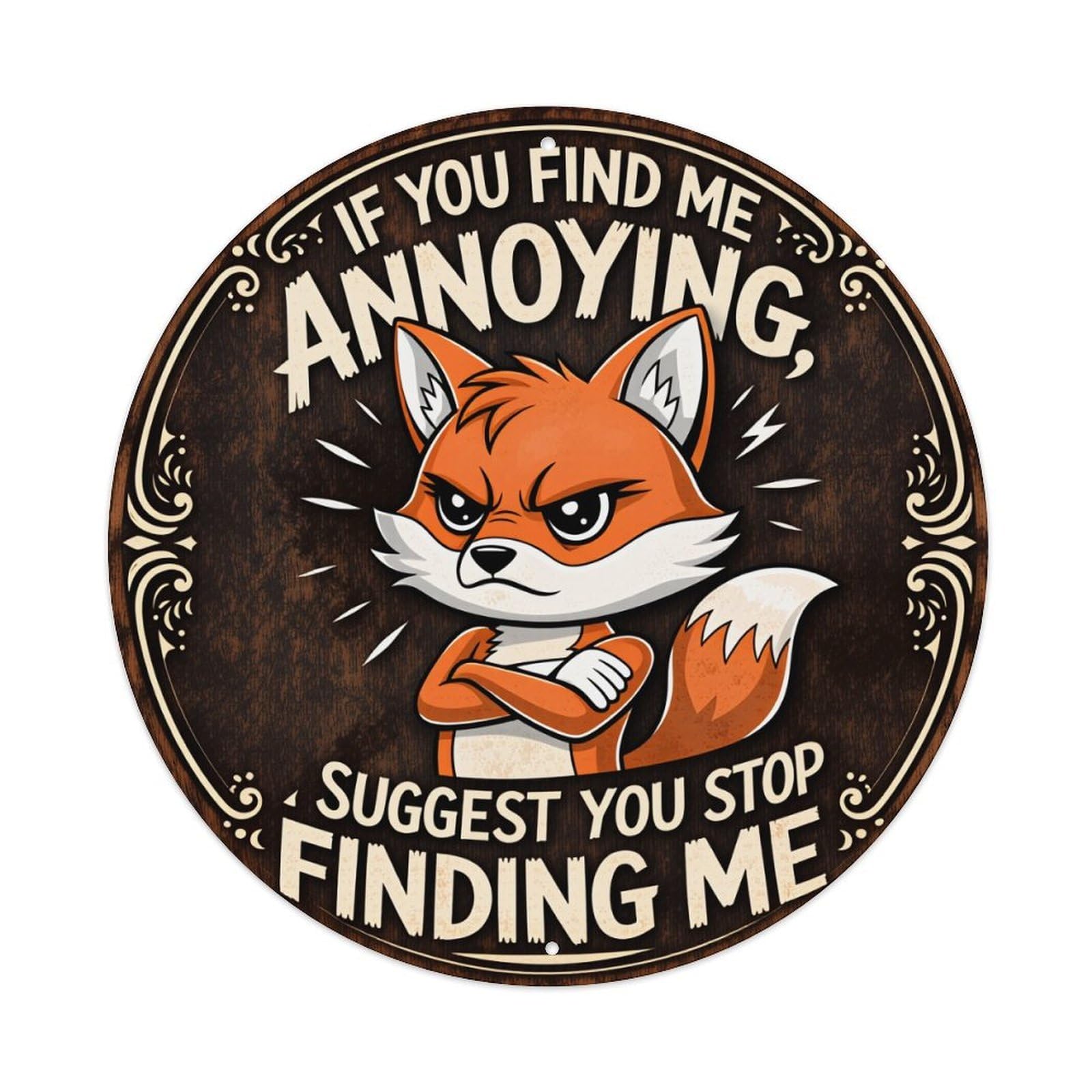 Fox With Arms Crossed And Text Round Tin Sign Vintage Style Metal Sign Home Bar Garden Wall Plaque Decor Metal Poster 8x8 Inch