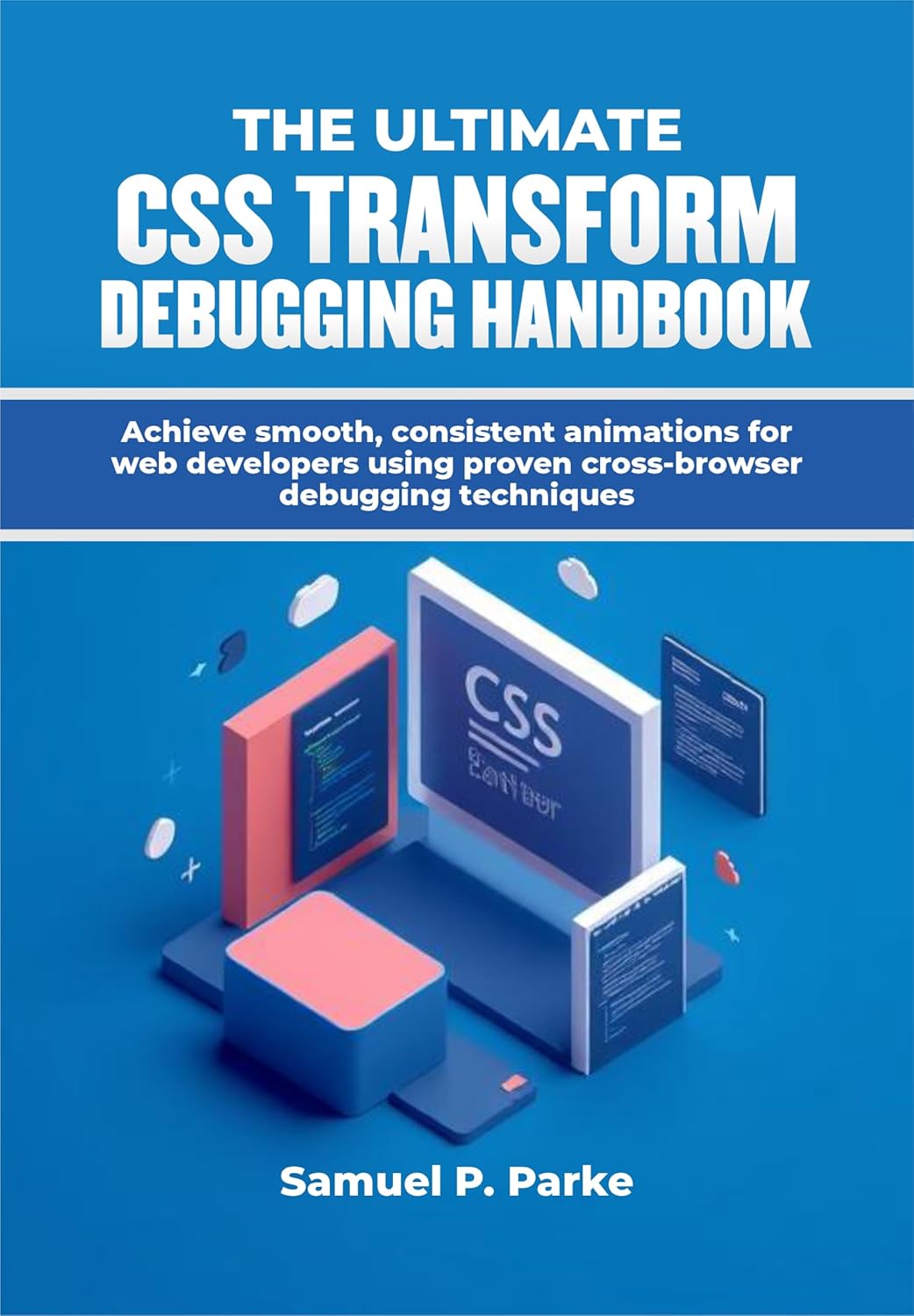The Ultimate CSS Transform Debugging Handbook: Achieve smooth ...