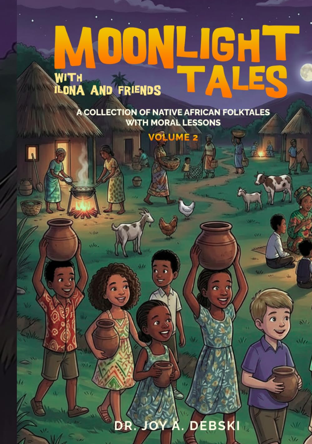 Moonlight Tales with Ilona and Friends Volume 2: A Collection of Native African Folktales with Moral Lessons