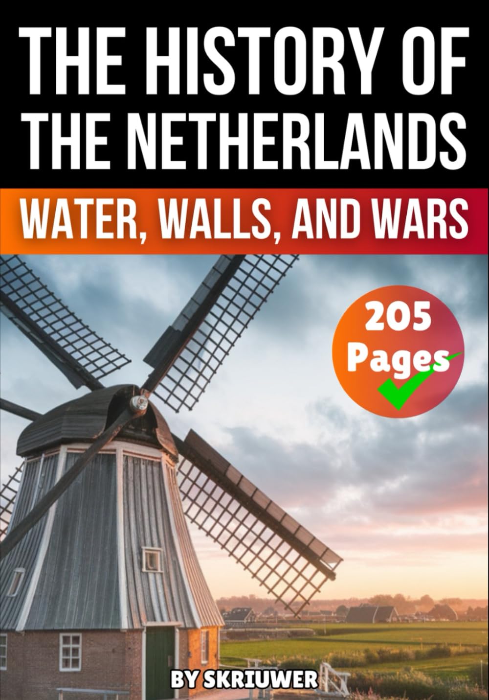 The History of the Netherlands: Water, Walls, and Wars (Dutch History Books)