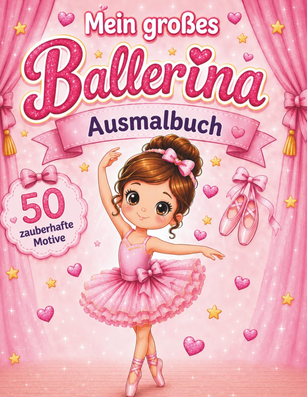 Mein großes Ballerina-Ausmalbuch: 50 zauberhafte Motive für Mädchen von 4–8 Jahren
