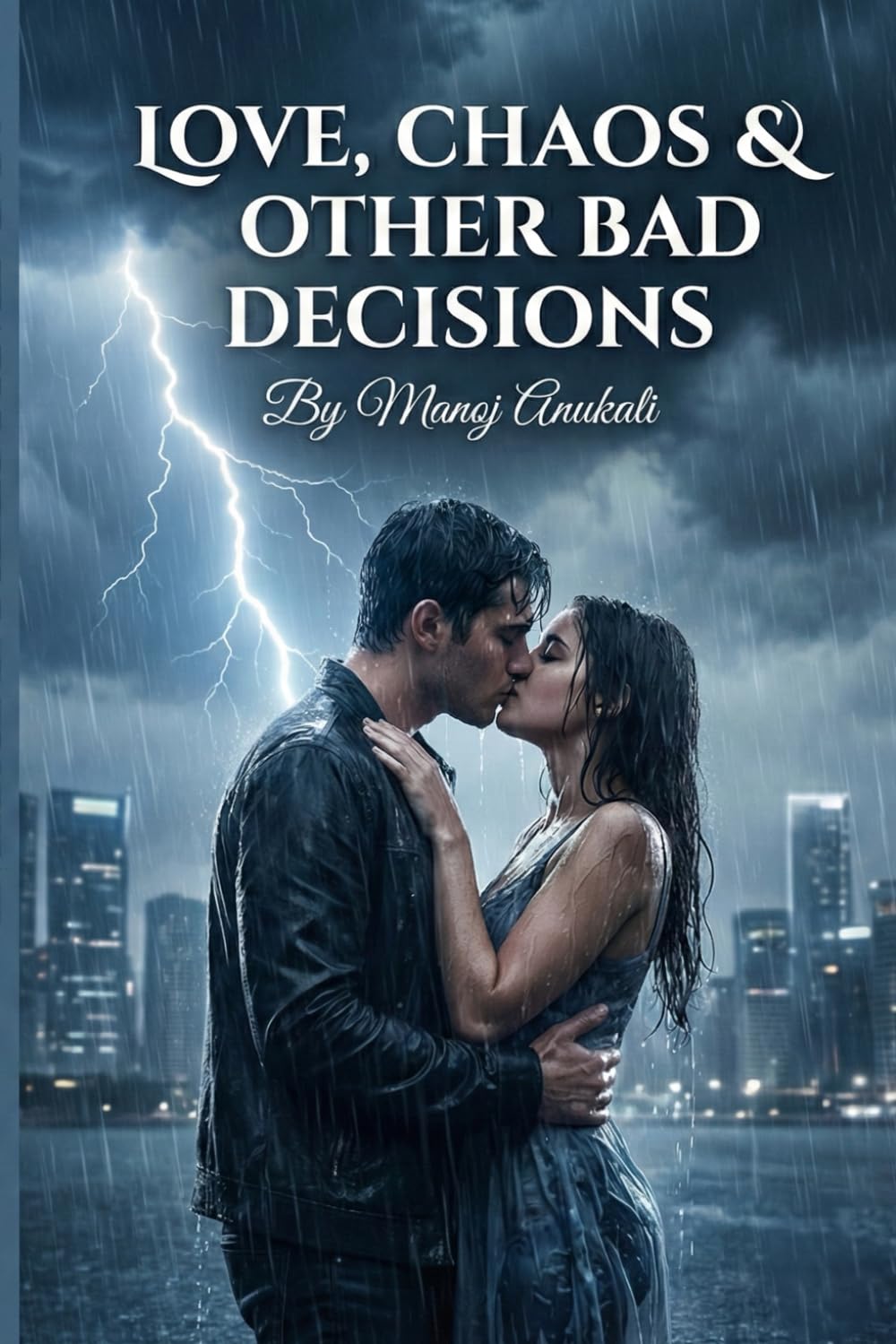 Love, Chaos & Other Bad Decisions: A Dark Funny, Fake-Dating Romantic Comedy
