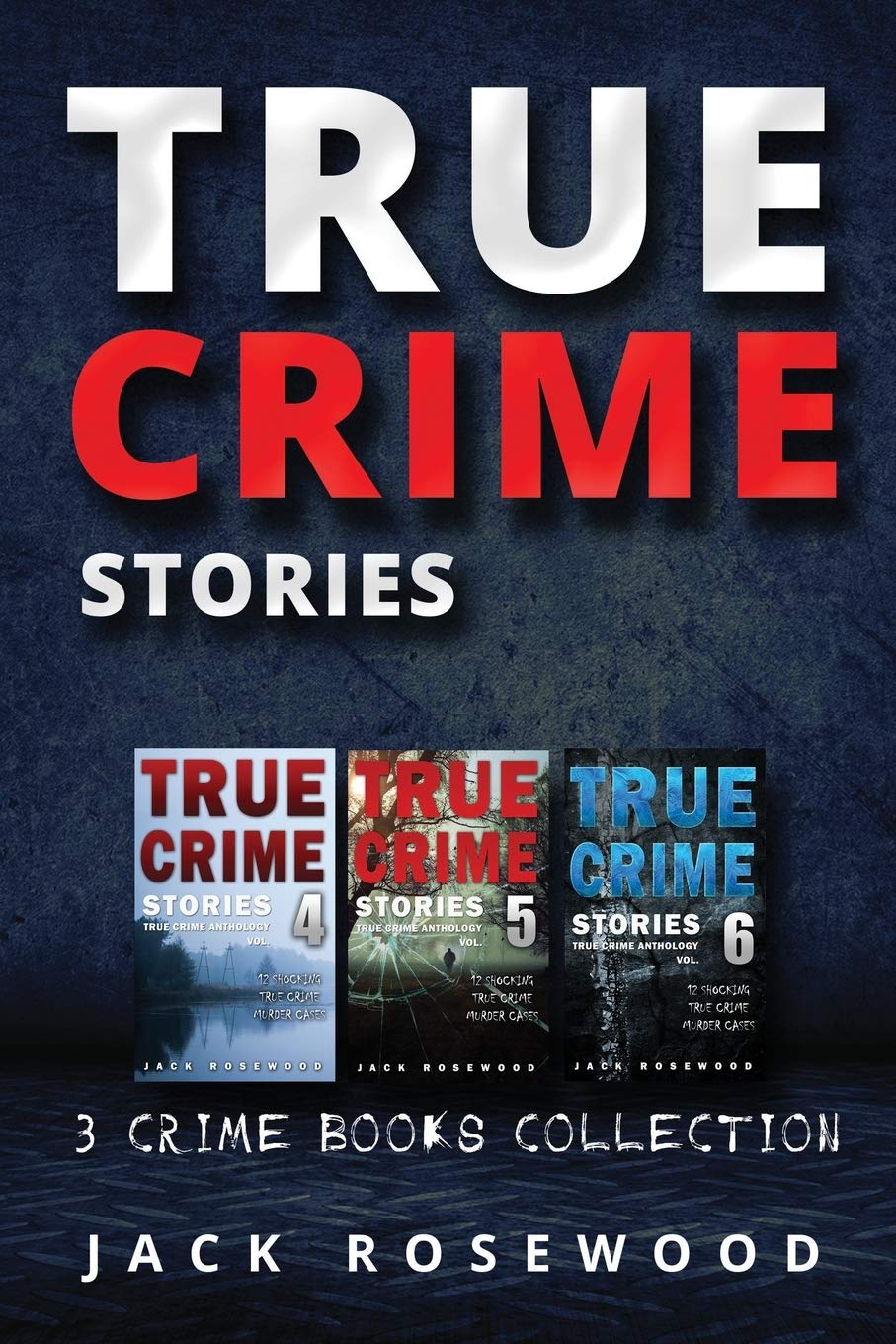 True Crime Stories: True Crime Books Collection (Book 4, 5 & 6): Volume 2 (True Crime Novels Anthology)