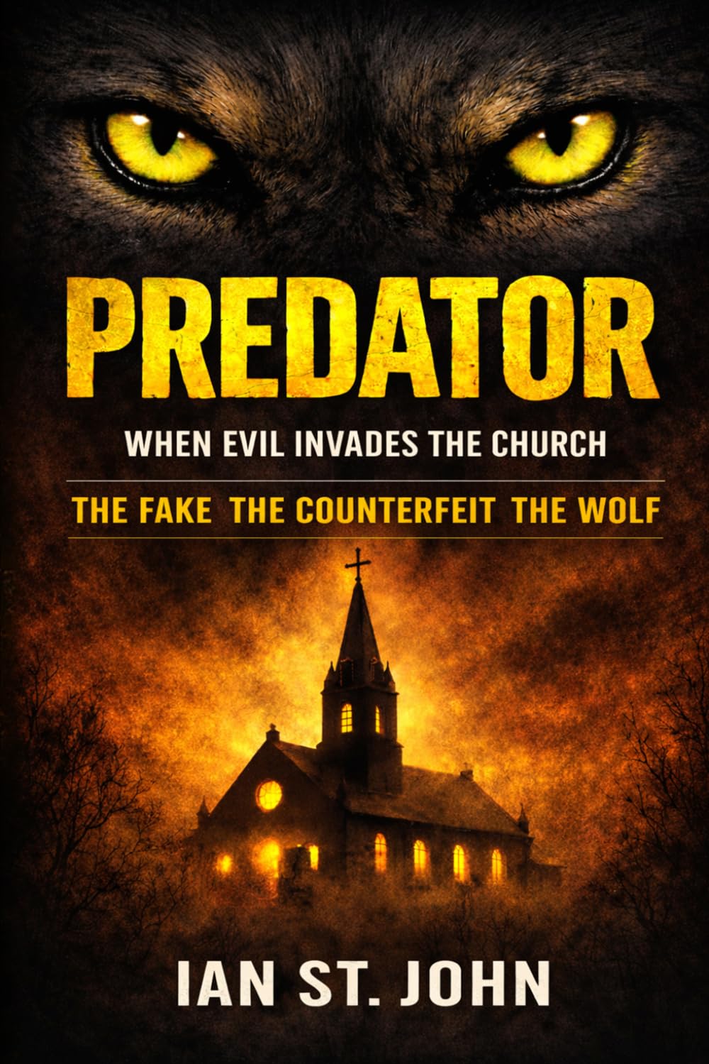 PREDATOR: When evil invades the Church: The Fake. The Counterfeit. The Wolf.