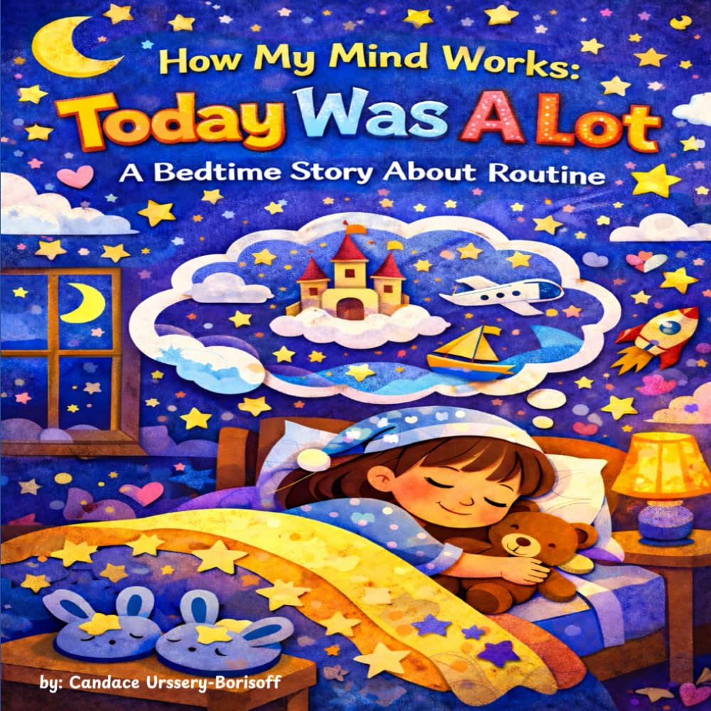 How My Mind Works: Today Was A lot: A Bedtime Story About Routine