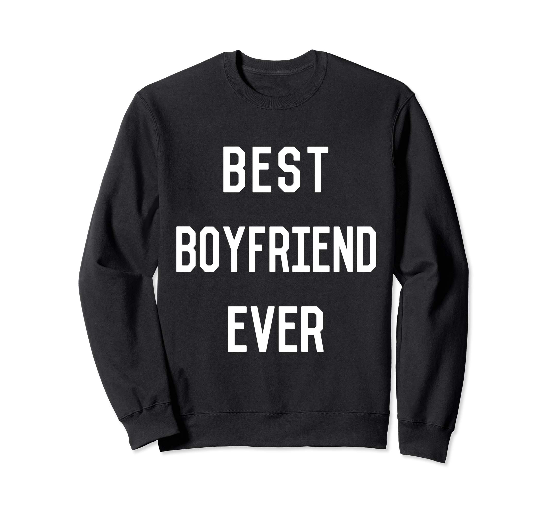 Best Boyfriend Ever Sweatshirt