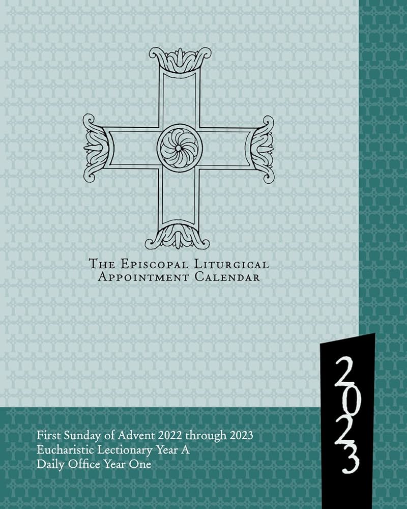 2023 Episcopal Liturgical Appointment Calendar: December 2022 through December 2023: Publishing, Church: 9781640655348: Amazon.com: Books 2023 Episcopal Liturgical Appointment Calendar: December 2022 through December 2023: Publishing, Church: 9781640655348: Amazon.com: Books