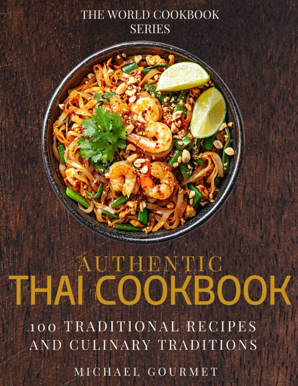 Authentic Thai Cookbook: 100 Traditional Recipes And Culinary Traditions