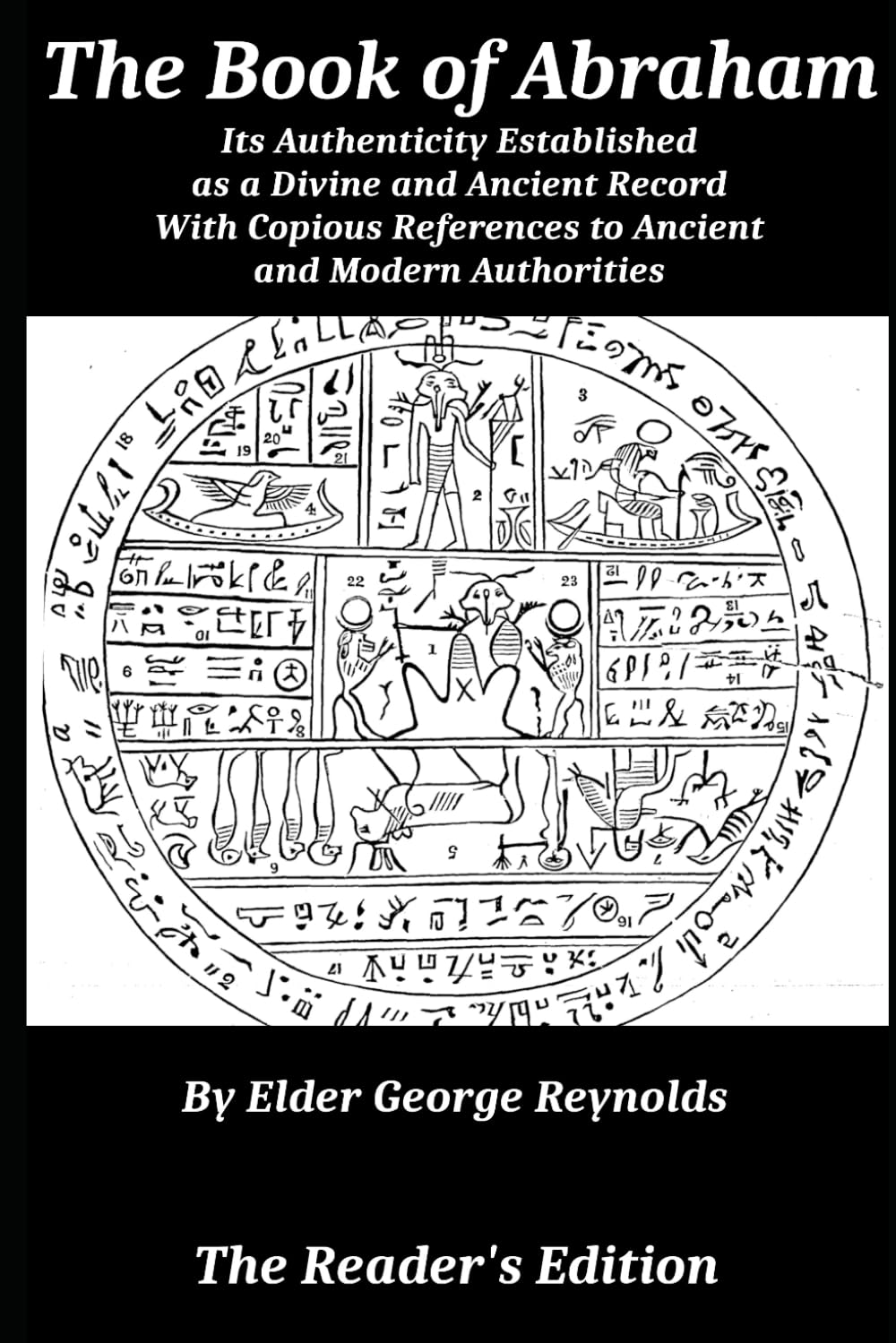 The Book of Abraham: Its Authenticity Established as a Divine and Ancient Record. With Copious References to Ancient and Modern Authorities.