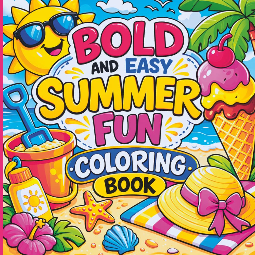 Bold and Easy Summer Fun Coloring Book for Adults: Relaxing Beach, Vacation & Sunny Day Scenes for Stress Relief and Creativity