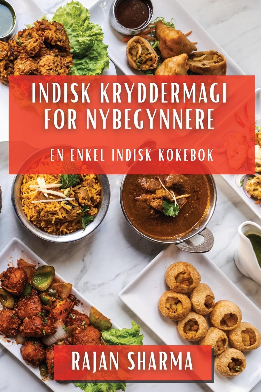Indisk Kryddermagi for Nybegynnere: En Enkel Indisk Kokebok (Norwegian Edition)