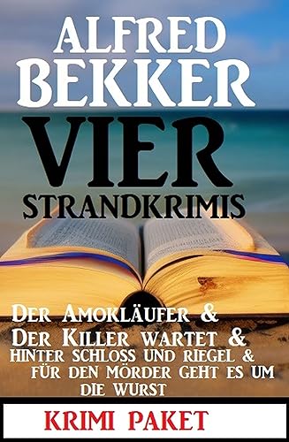 Vier Strandkrimis Der Amokläufer & Der Killer wartet & Hinter Schloss und Riegel & Für den Mörder geht es um die Wurst (German Edition)