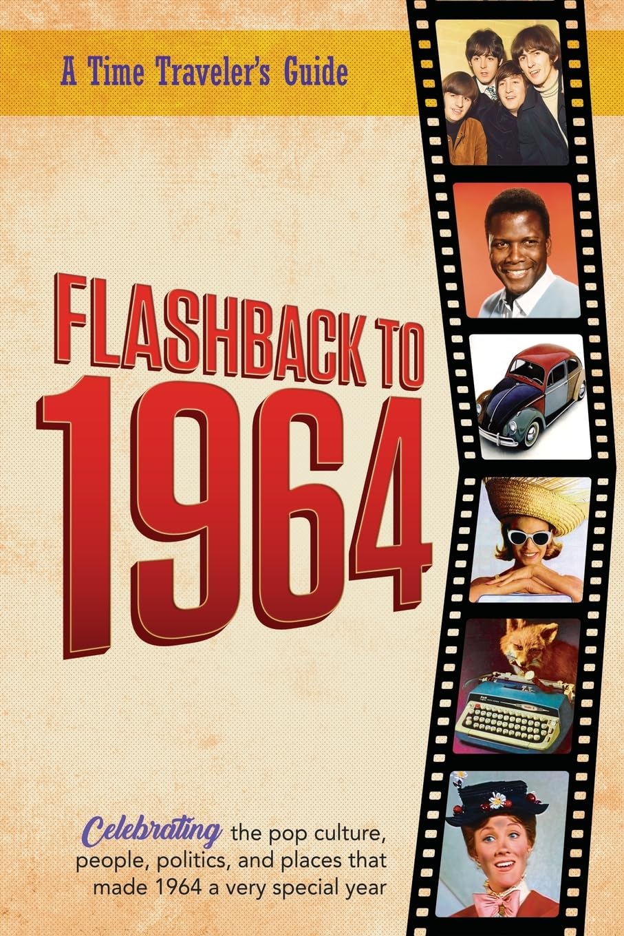 Flashback to 1964 – Celebrating the pop culture, people, politics, and places.: From the original Time-Traveler Flashback Series of Yearbooks – news ... 1964. (A Time-Traveler’s Guide - Flashback) - Image 1