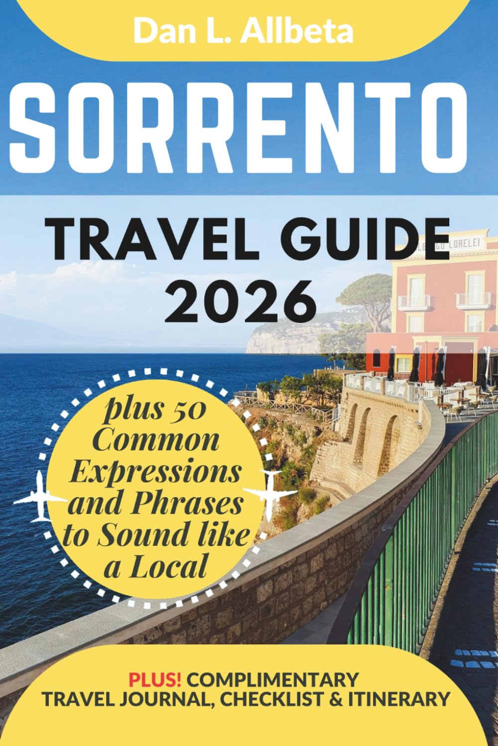 SORRENTO Travel Guide 2026: For Solo Tourist, Families, Seniors, Couples to Explore Top Beaches, Wildlife, Cuisine And Attractive Monuments with an ... & Checklist. (Easy-Peasy Pocket Travel Guide)