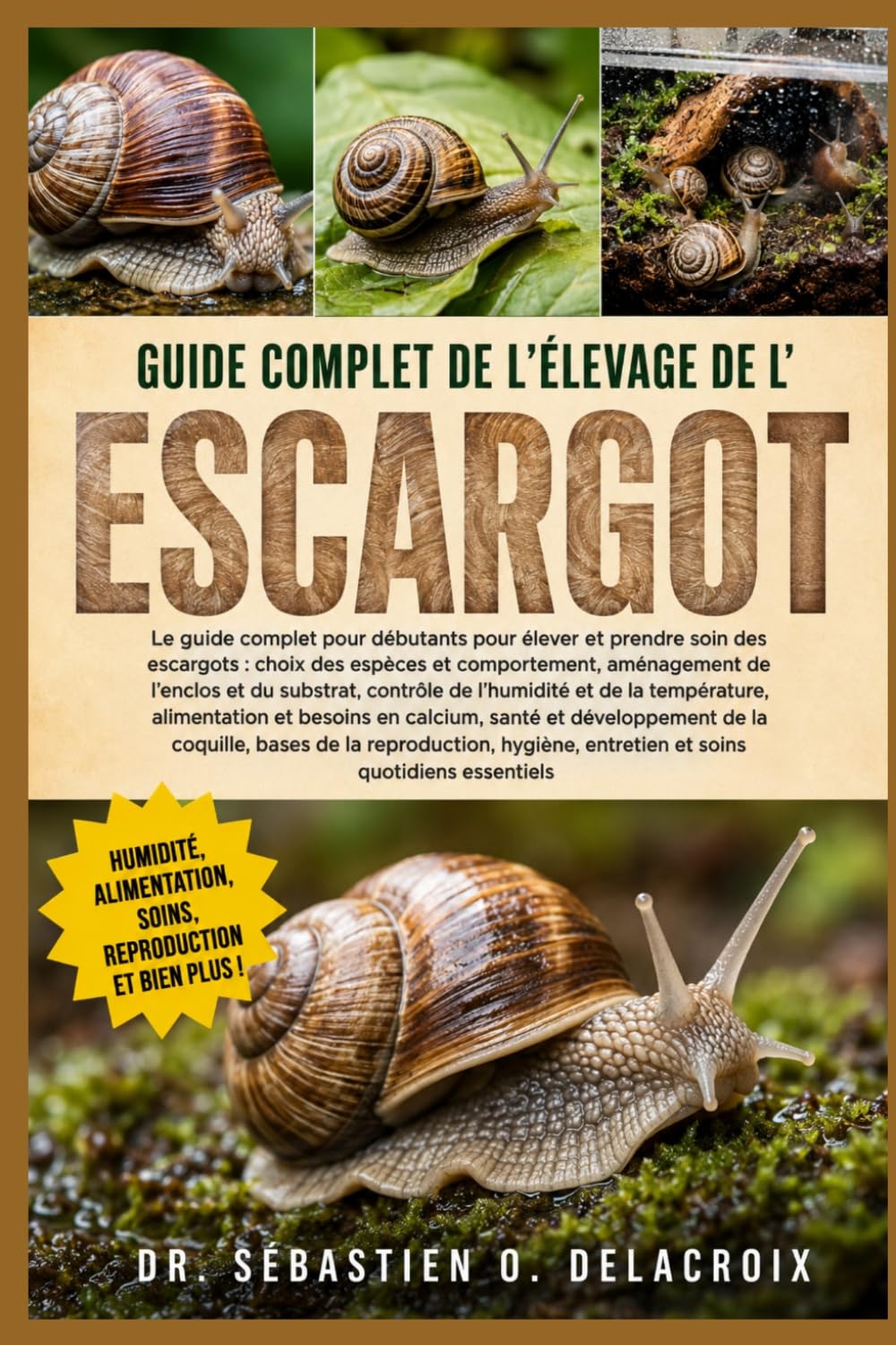 GUIDE COMPLET DE L’ÉLEVAGE DE L’ ESCARGOT: Tout ce que vous devez savoir sur l'élevage des escargots : choix des espèces et comportement, ... simples pour les débutants et les passionnés.