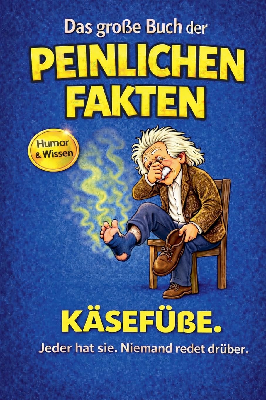 Das große Buch der peinlichen Fakten: Käsefüße: 4