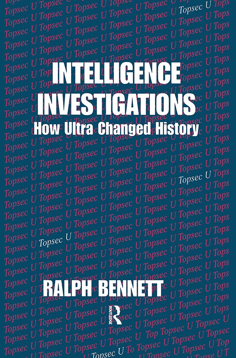 Intelligence Investigations: How Ultra Changed History (Studies in Intelligence)