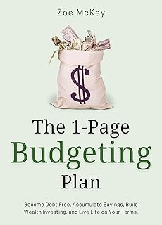 The 1-Page Budgeting Plan: Become Debt Free, Accumulate Savings, Build Wealth Investing, and Live Life on Your Terms. (Financial Freedom)
