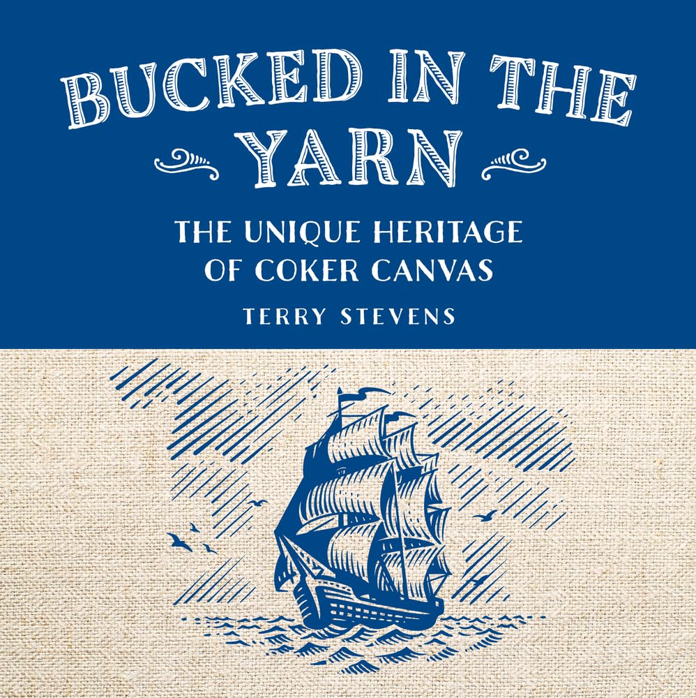 Bucked in the Yarn - The Unique Heritage of Coker Canvas: The Unique Heritage of Coker Canvas