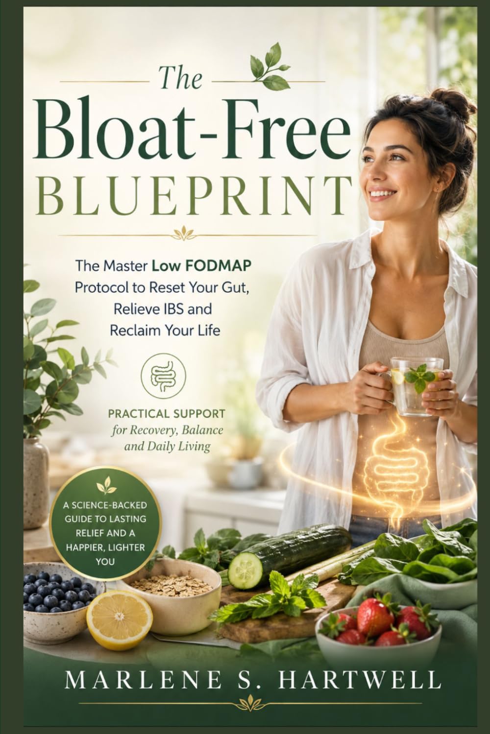 THE BLOAT-FREE BLUEPRINT: THE MASTER LOW FODMAP PROTOCOL TO RESET YOUR GUT,RELIEVE IBS AND RECLAIM YOUR LIFE
