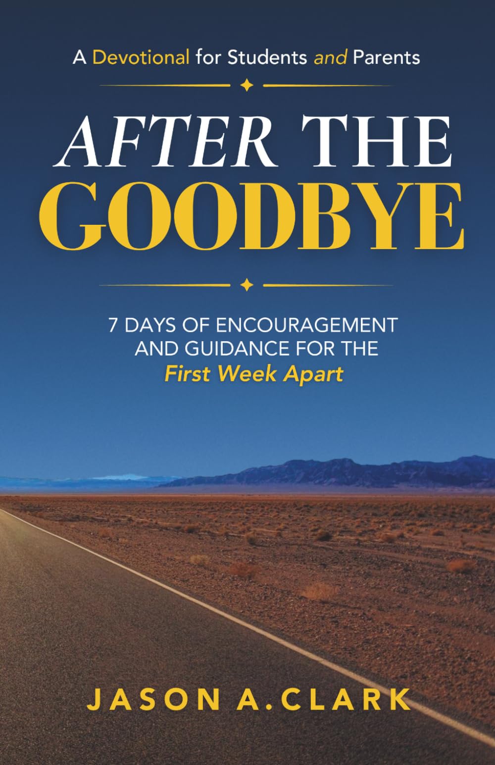 After the Goodbye: Seven Days of Encouragement and Guidance for the First Week Apart