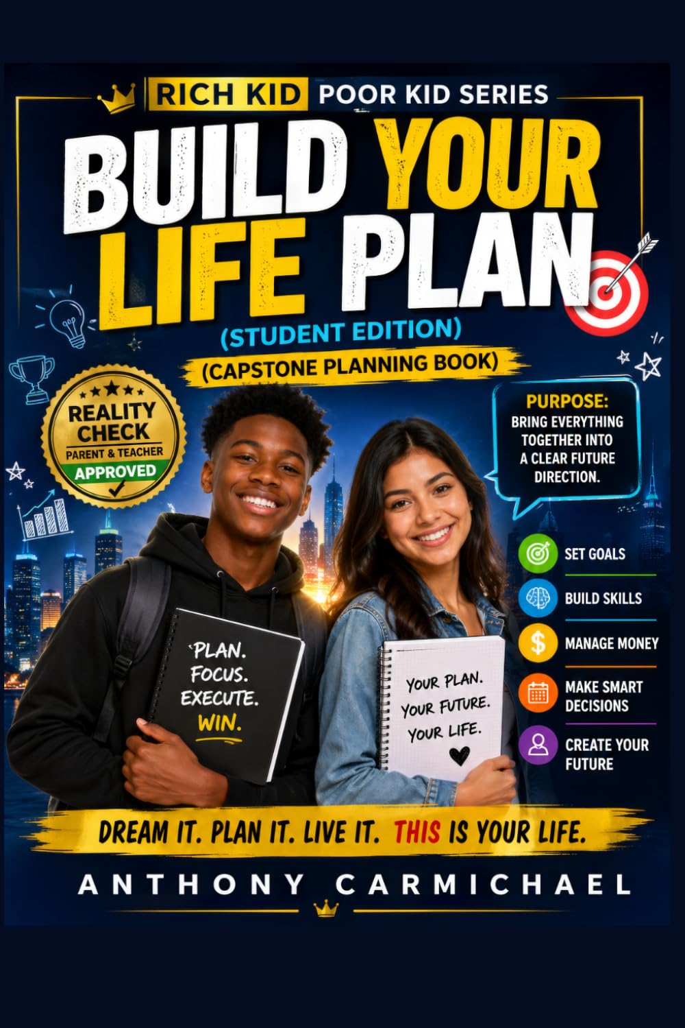 Build Your Life Plan for Teens & Students A Step-by-Step System to Set Goals, Build Skills, Plan Income, and Take Control of Your Future Before It’s ... Kid Poor Kid: Real World Skills Curriculum)