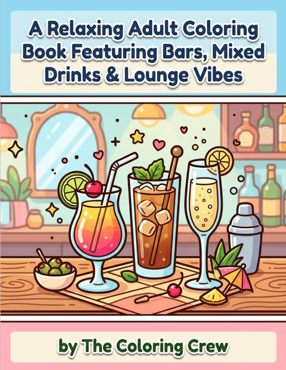 A Relaxing Adult Coloring Book Featuring Bars, Mixed Drinks & Lounge Vibes