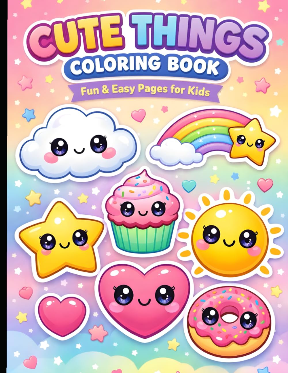 Cute Things Coloring Book for Kids Ages 3–10: Fun and Easy Coloring Pages with Adorable Everyday Objects for Toddlers, Preschool & Early Learners