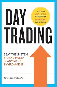 Day Trading Beat the System and Make Money in Any Market Environment