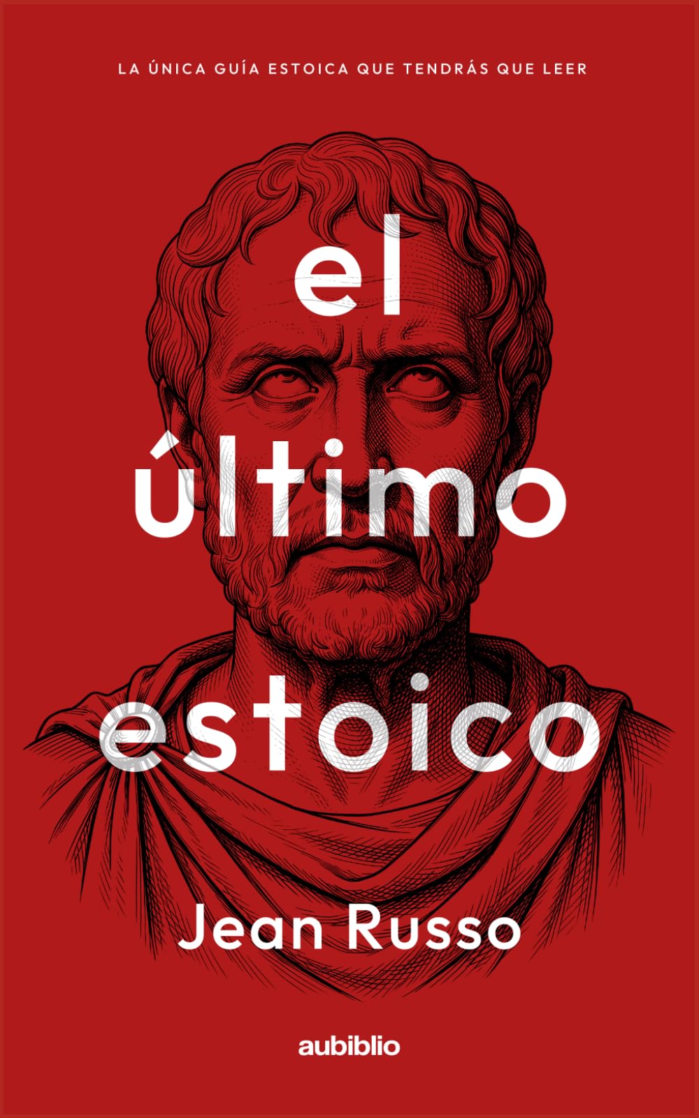 El último estoico: La única guía estoica que tendrás que leer