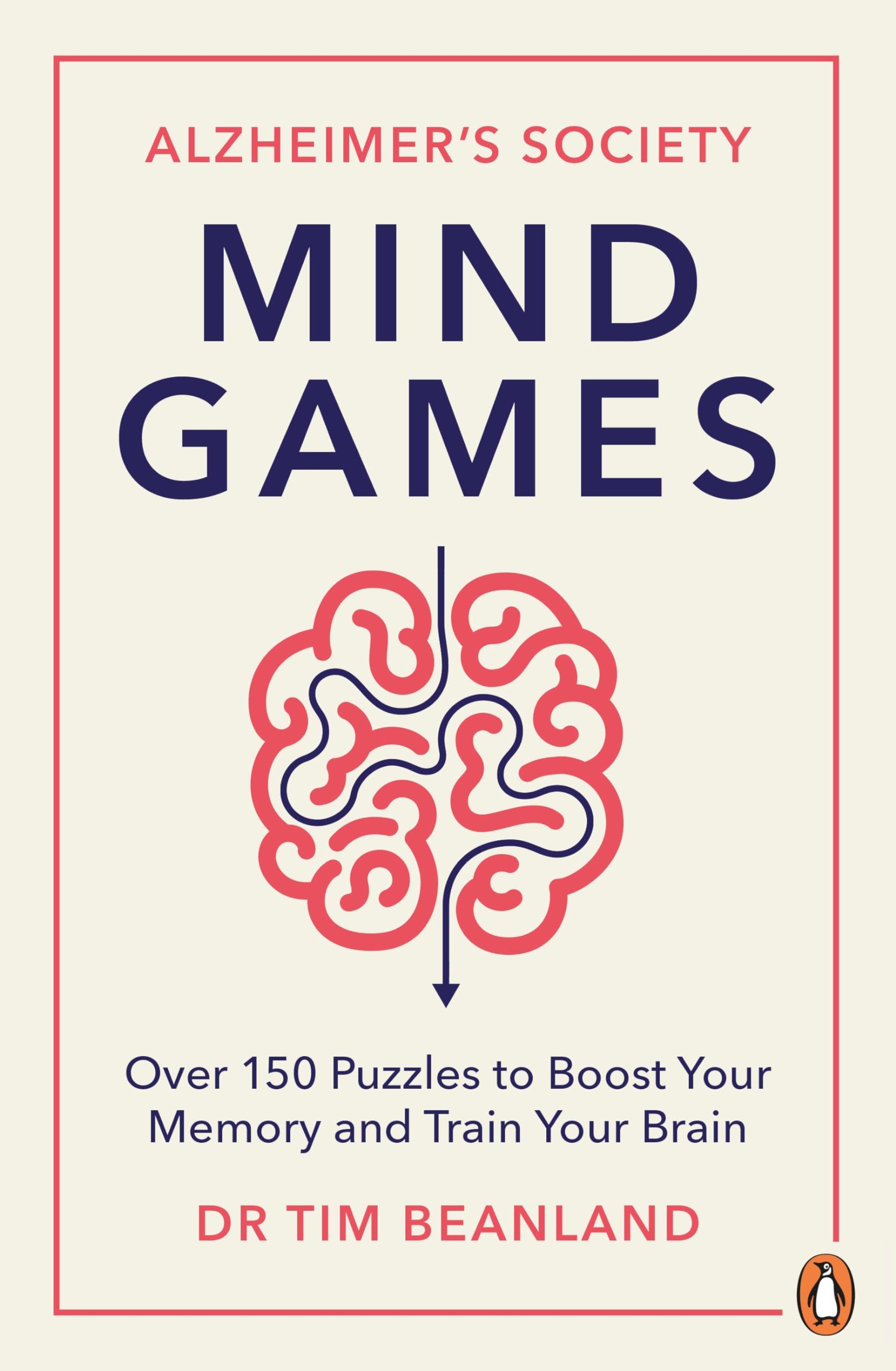 Mind Games: Over 150 Puzzles to Boost Your Memory and Train Your Brain