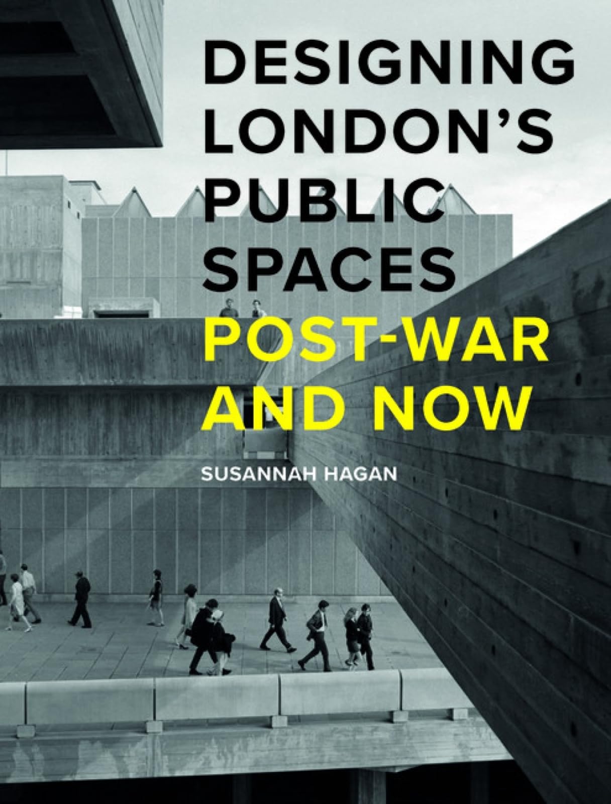 Designing London’s Public Spaces by Susannah Hagan (Hardback Book)
