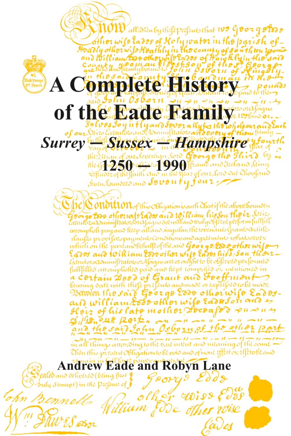 A Complete History of the Eade Family Surrey ― Sussex ― Hampshire 1250 ― 1990