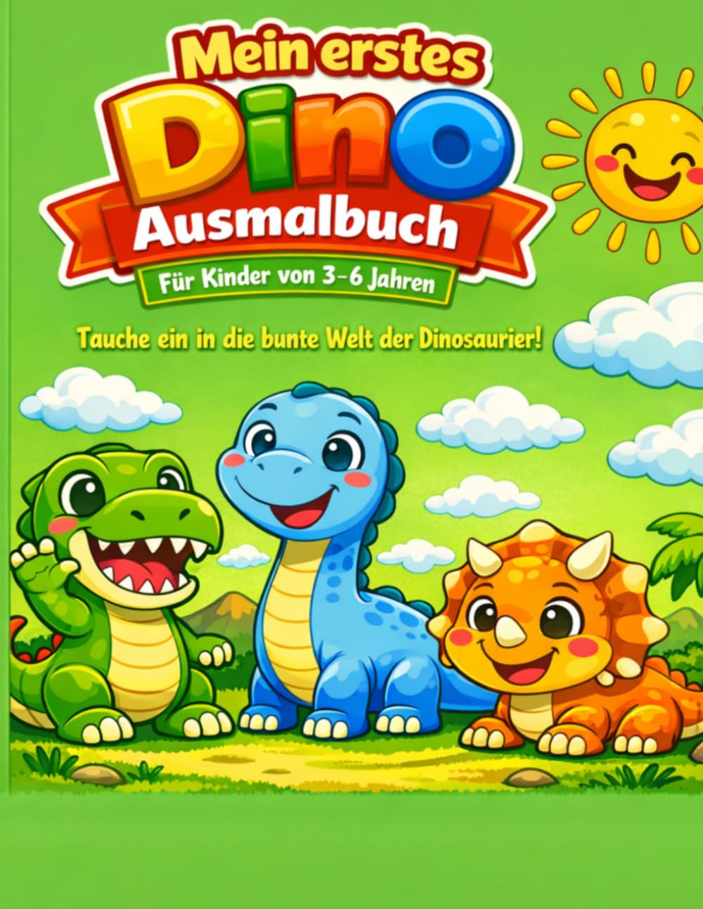 Mein erstes Dino Ausmalbuch für Kinder von 3-6 Jahren: Tauche ein in die bunte Welt der Dinosaurier!