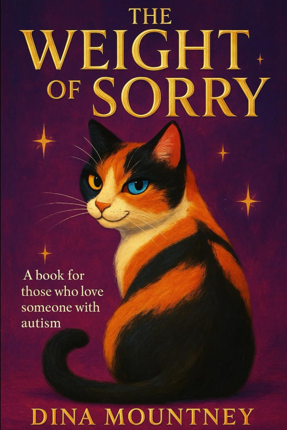 THE WEIGHT OF SORRY: A book for those who love someone with autism