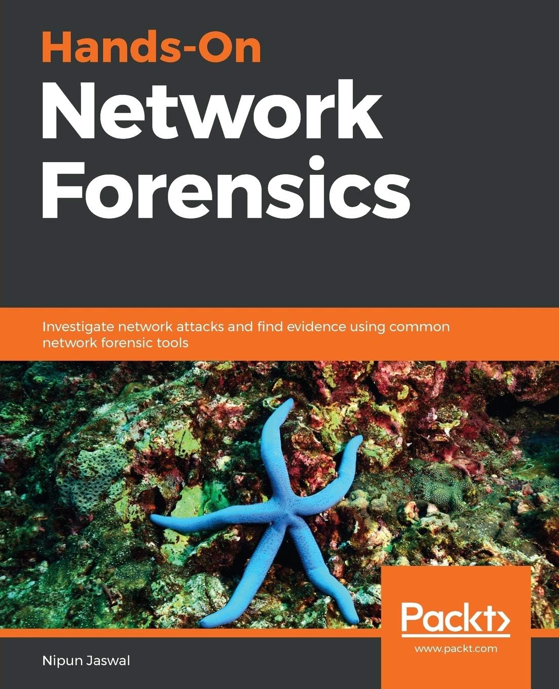 Hands-On Network Forensics: Investigate attacks and find evidence using common forensic tools