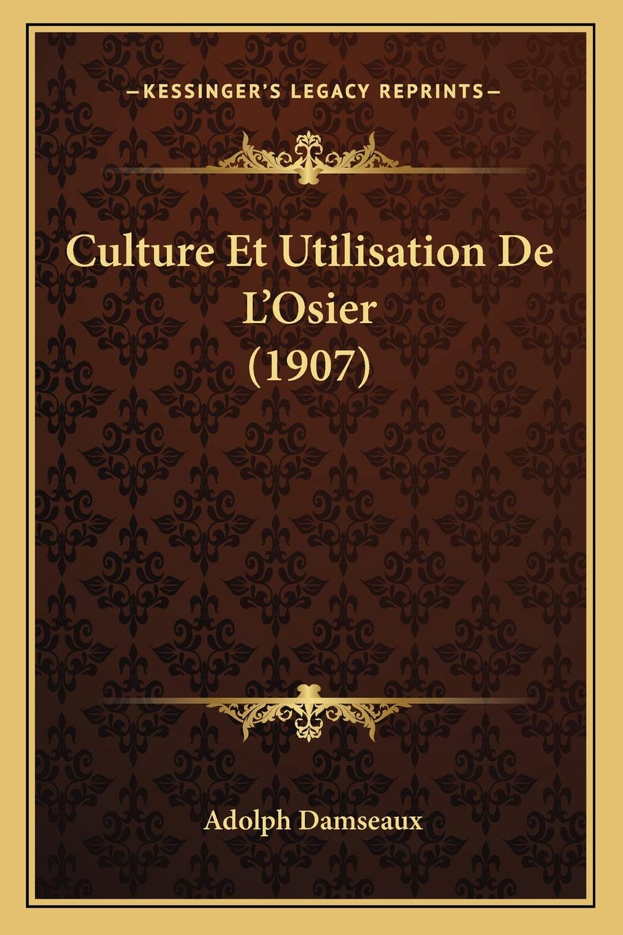 Culture Et Utilisation De L'Osier (1907)