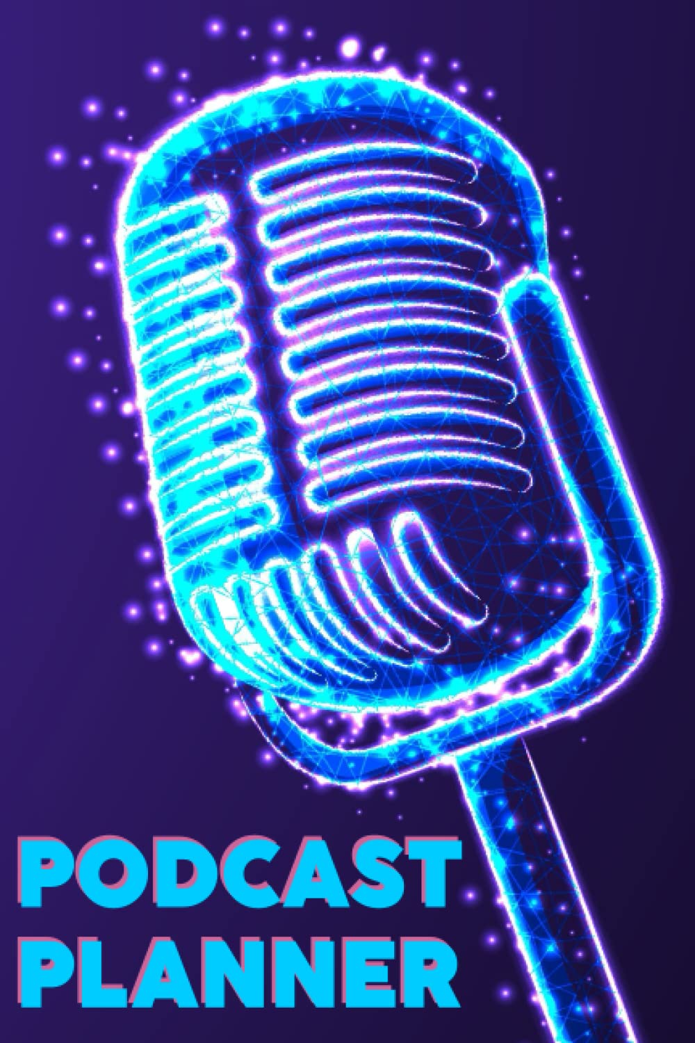 Podcast Planner: Podcasting Journal to Plan Perfect Podcasts