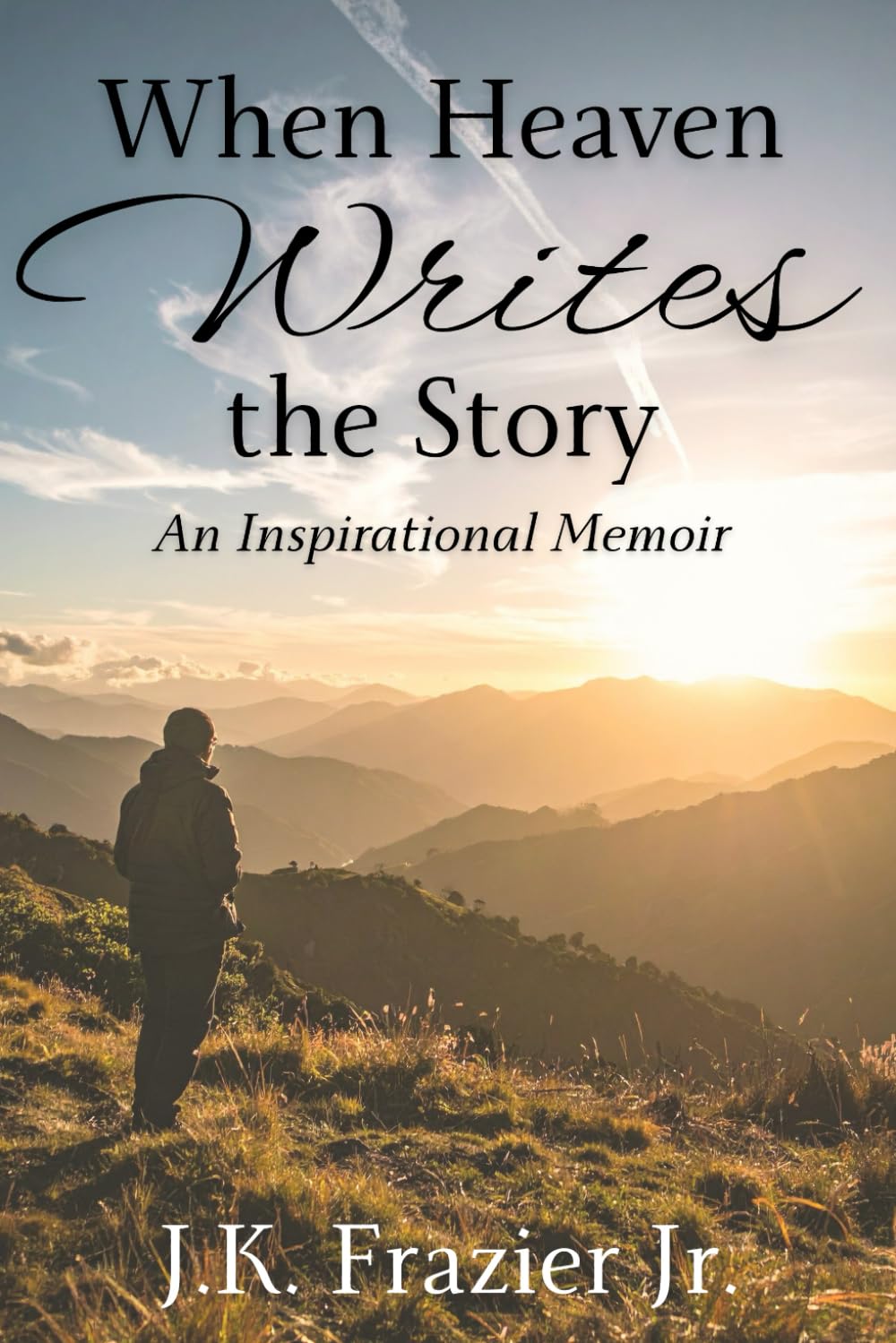 When Heaven Writes the Story: An Inspirational Memoir