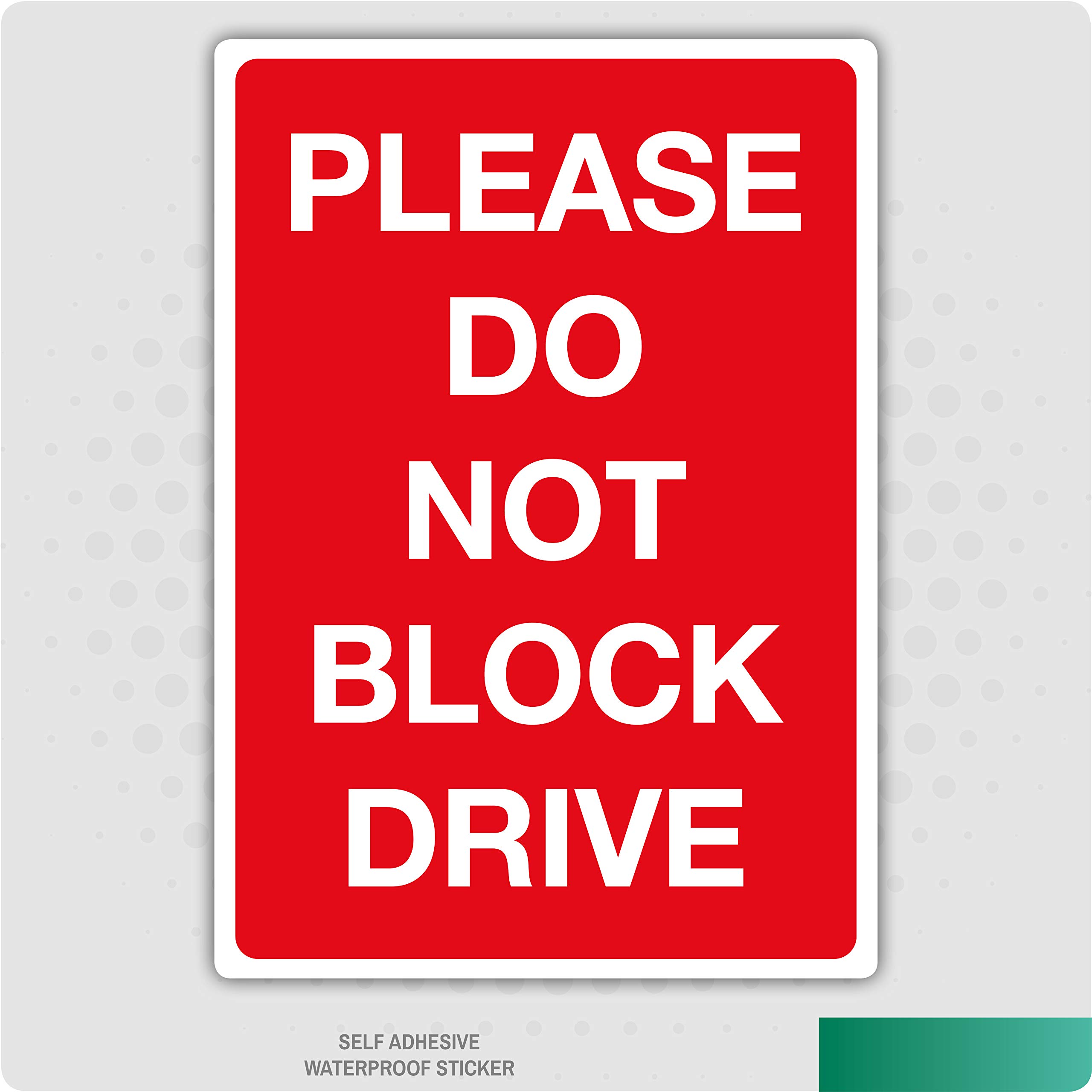 Please Do Not Block Drive Warning S/A Vinyl Sticker - Home - Office - Business (A5 (148mm x 210mm))