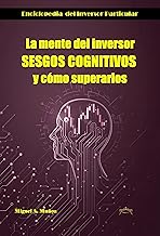 La mente del inversor. SESGOS COGNITIVOS y como superarlosMi (Enciclopedia del Inversor Particular nº 1)