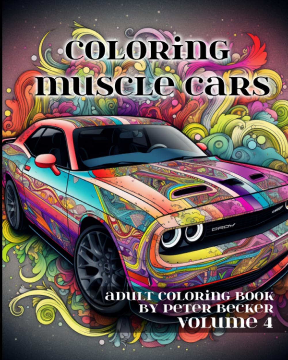 Coloring Muscle Cars: Adult Coloring Book: Stress Relieving Mandala, Patterns and Designs Volume 4