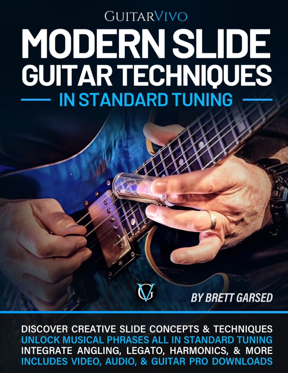Modern Slide Guitar Techniques in Standard Tuning: A New Approach to Slide Guitar for Blues, Rock, Funk, Fusion, & Beyond