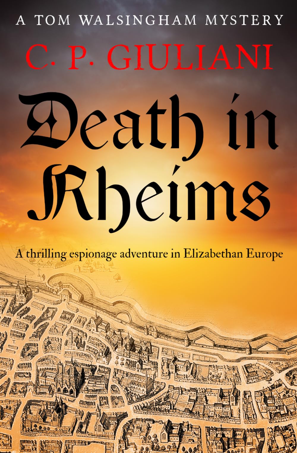 Death in Rheims: A thrilling espionage adventure in Elizabethan Europe (Tom Walsingham Mysteries)