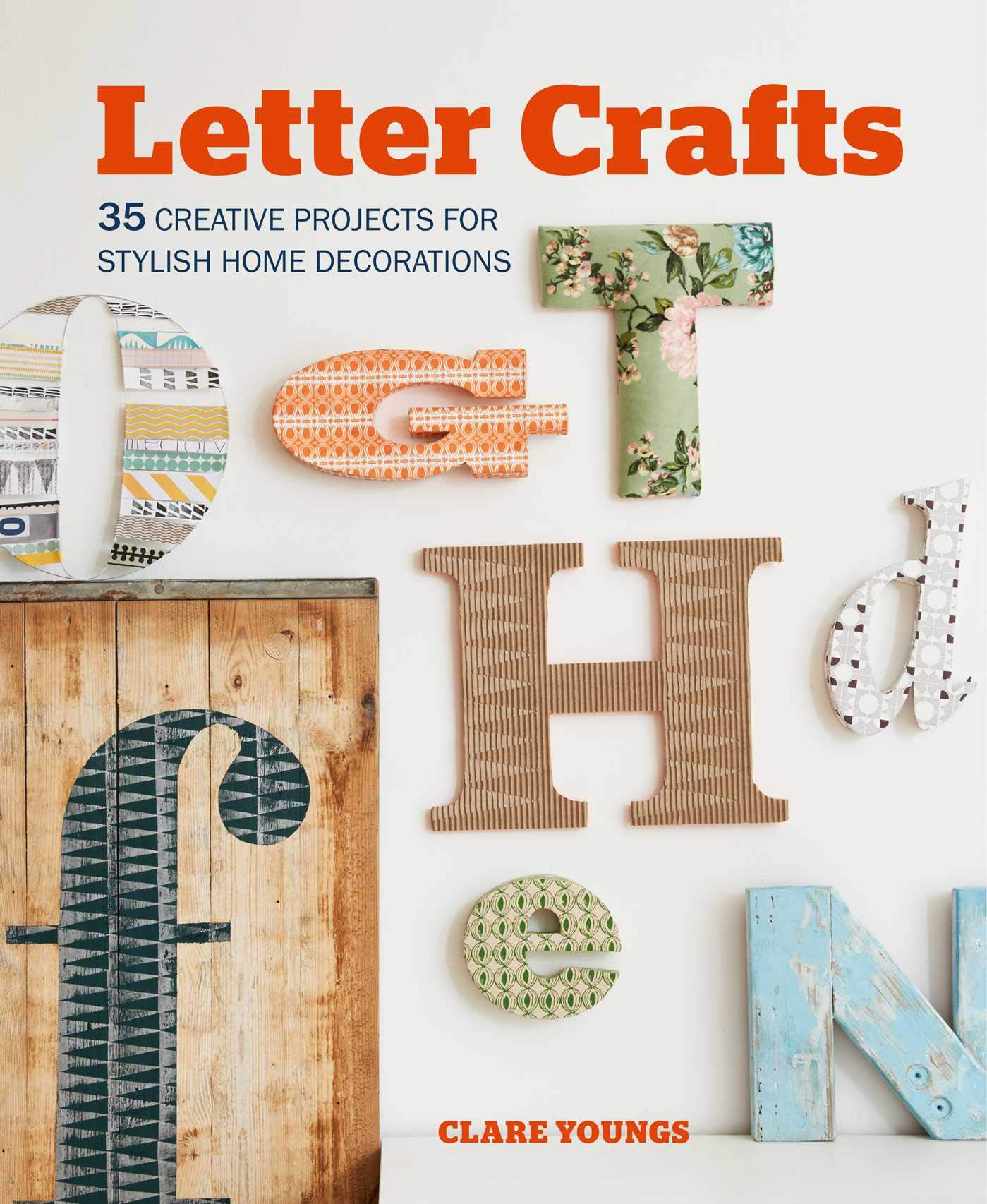 Letter Crafts: 35 creative projects for stylish home decorations - Youngs, Clare