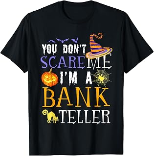 You don't scare Bank Teller Halloween Saying Fun T-Shirt