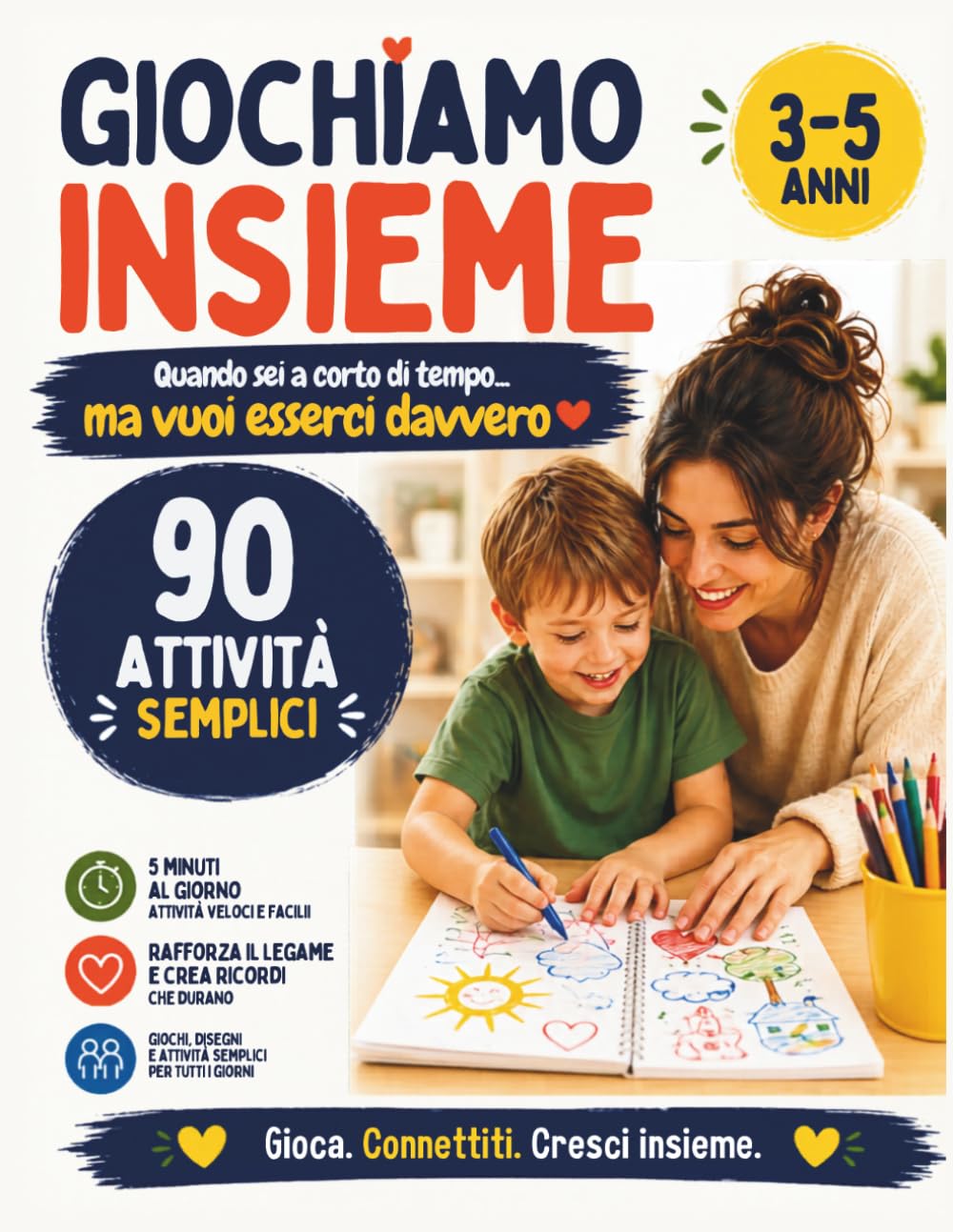 GIOCHIAMO INSIEME: giochi semplici per i tuoi figli quando sei a corto di tempo ma vuoi esserci davvero - da 3 a 5 anni