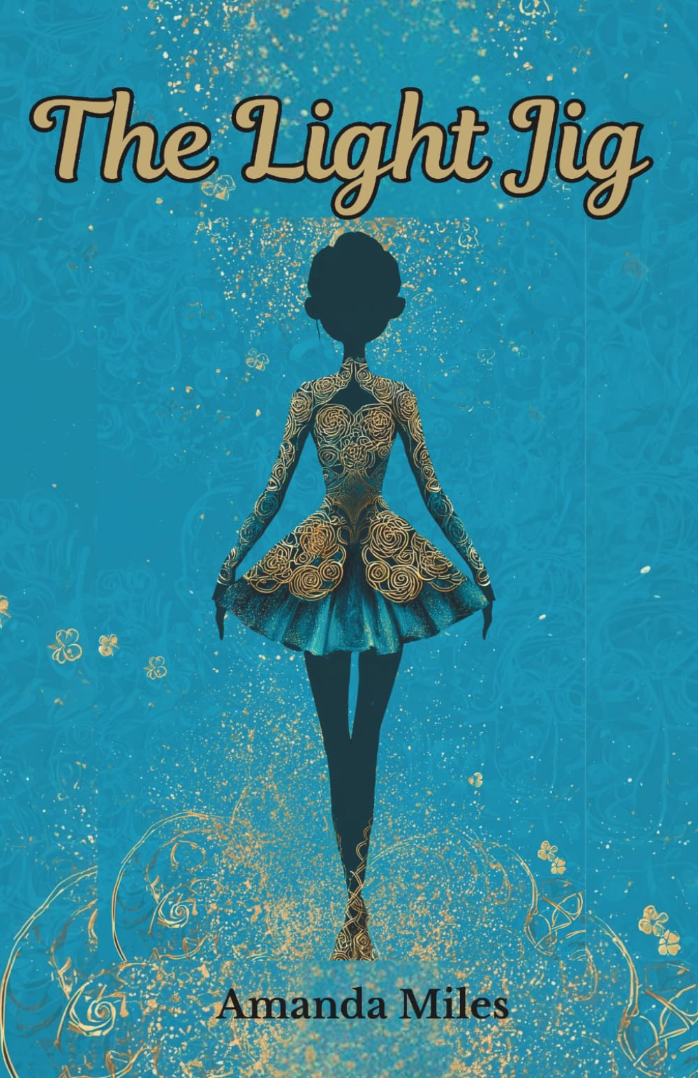 The Light Jig: An Irish dance story for ages 6 to 11 (Grace's Irish Dance Journey)