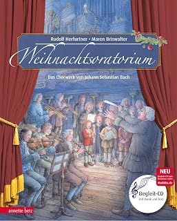 Weihnachtsoratorium (Das musikalische Bilderbuch mit CD und zum Streamen): Das Chorwerk von Johann Sebastian Bach Teil I - III